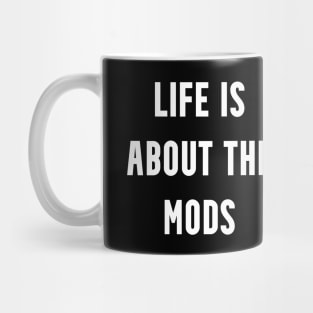 EDC Life is About the Mods Mug